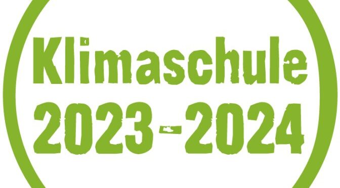 Wiederbewerbung um das Gütesiegel „Klimaschule 2023 – 2024“